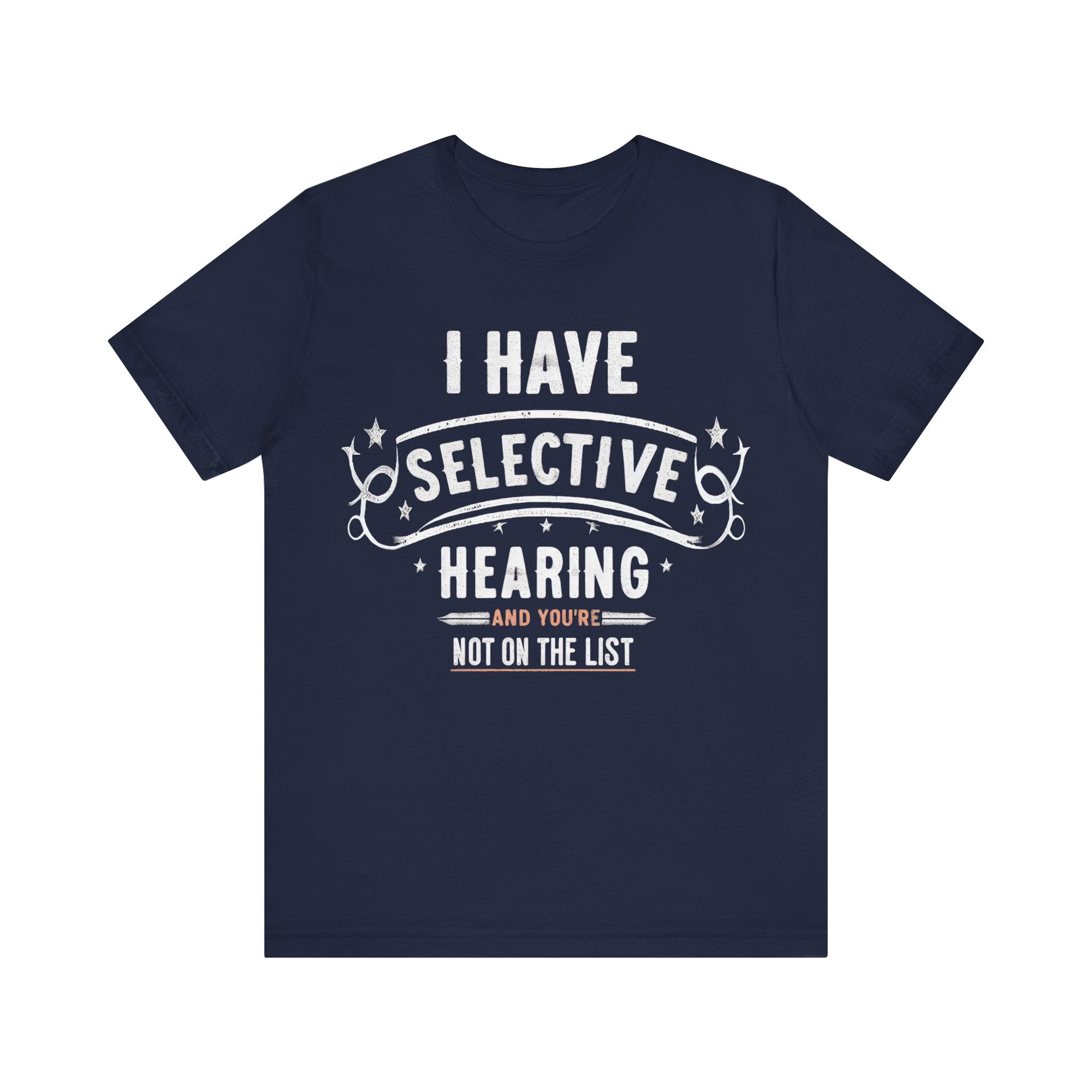 I Have Selective Hearing Tee