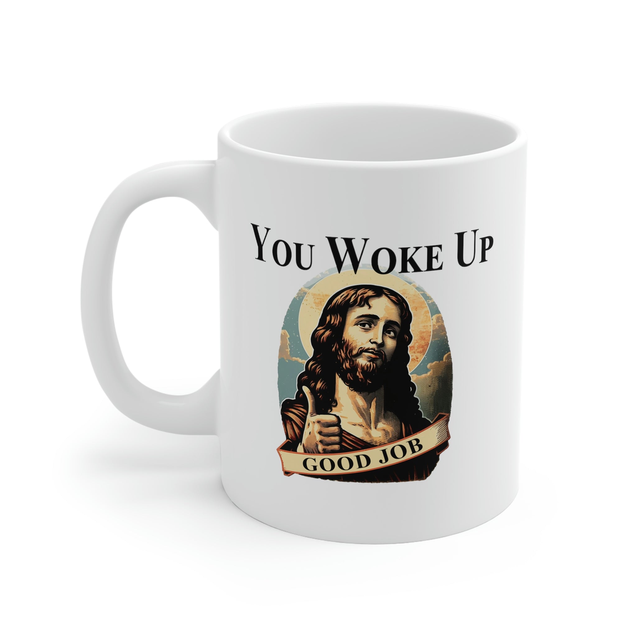Good Job You Woke Up - Jesus Thumbs Up Funny Mug