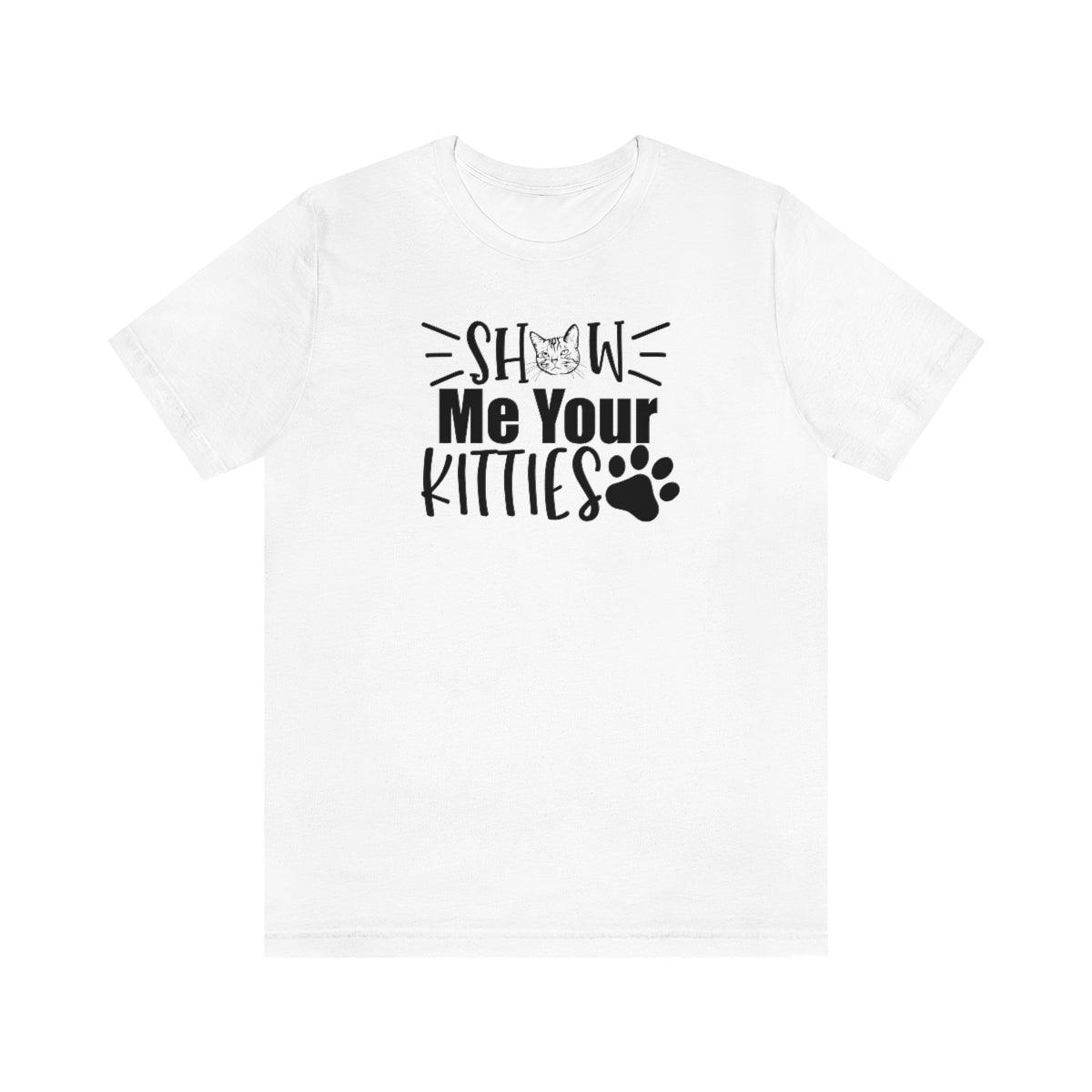 Show Me Your Kitties Tee - Swag Nuggets